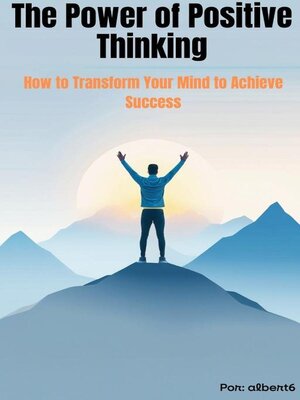 cover image of The Power of Positive Thinking How to Transform Your Mind to Achieve Success